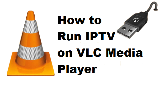How to Run IPTV on VLC Media Player