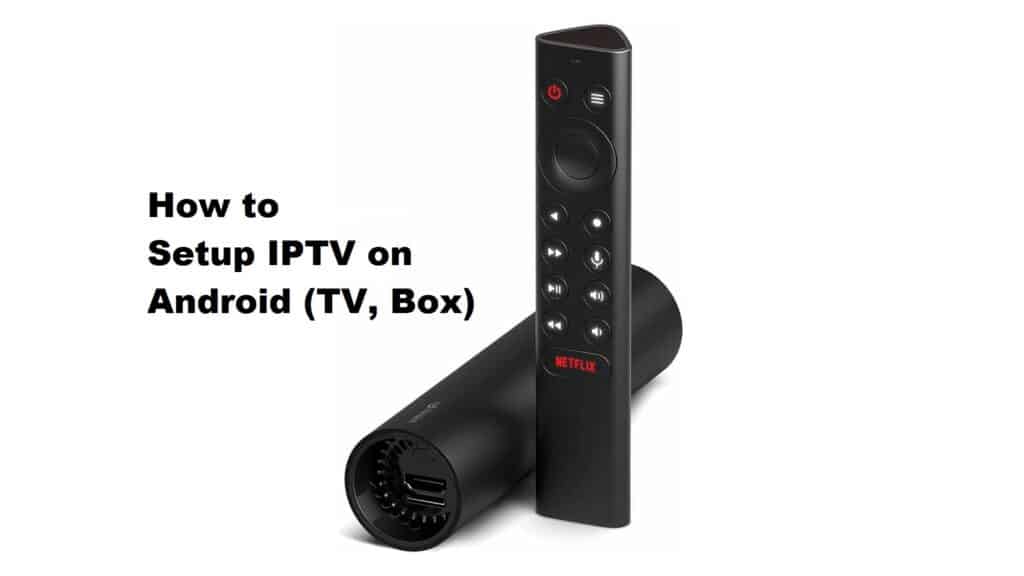 How to Setup IPTV on Android TV, Box (June, 2022)